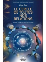 Le Cercle de toutes nos relations - Manuel pour une nouvelle Terre