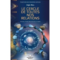 Le Cercle de toutes nos relations - Manuel pour une nouvelle Terre