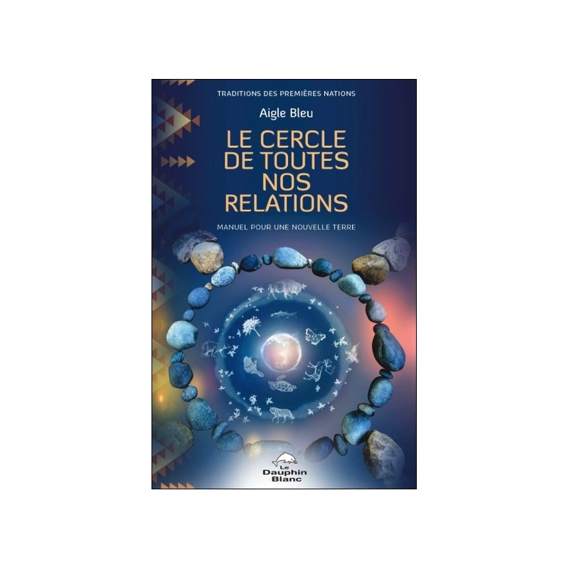 Le Cercle de toutes nos relations - Manuel pour une nouvelle Terre