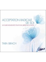 Acceptation radicale de soi - Un guide bouddhiste pour vous libérer de la honte - CD MP3