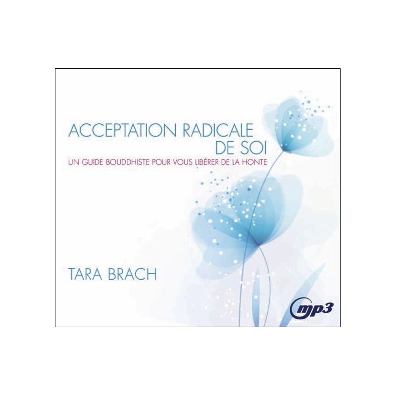 Acceptation radicale de soi - Un guide bouddhiste pour vous libérer de la honte - CD MP3