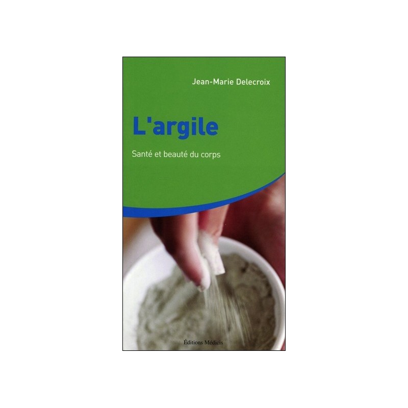 L'argile - Santé et beauté du corps