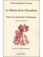 Le Miroir de la Chevalerie - Essai sur la spiritualité chevaleresque