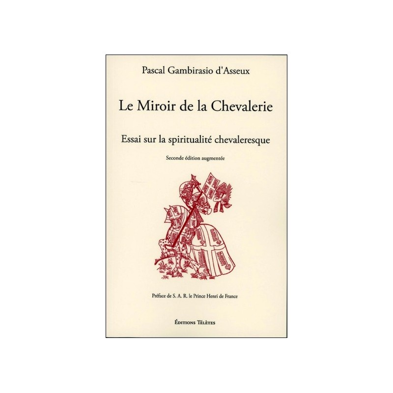 Le Miroir de la Chevalerie - Essai sur la spiritualité chevaleresque