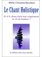 Le Chant Holistique - Et si le chant était tout simplement la clé du bonheur ?