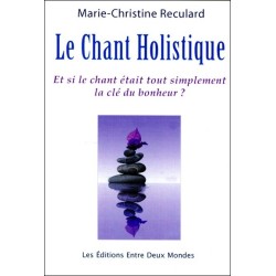 Le Chant Holistique - Et si le chant était tout simplement la clé du bonheur ?