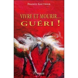 Vivre et mourir... guéri !