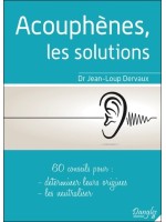 Acouphènes, les solutions - 60 conseils pour déterminer leurs origines, les neutraliser