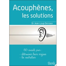 Acouphènes. les solutions - 60 conseils pour déterminer leurs origines. les neutraliser