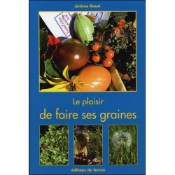 Le plaisir de faire ses graines - Un guide pour retrouver son autonomie au jardin