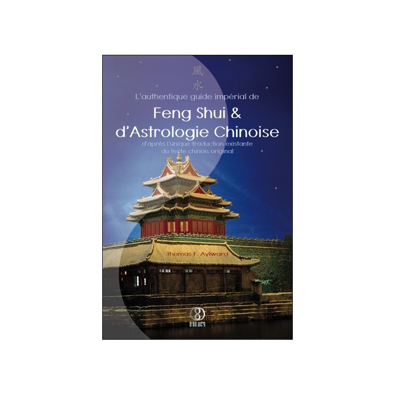 L'authentique guide impérial de Feng Shui & d'Astrologie Chinoise