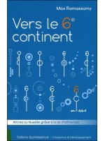 Vers le 6è continent - Attirer la réussite grâce à la loi d'attraction