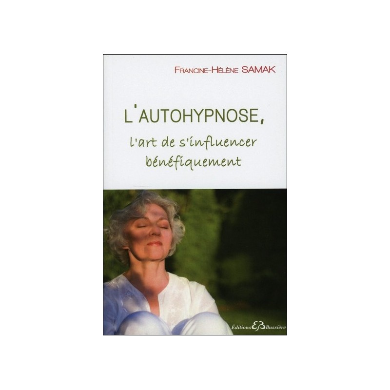 L'autohypnose - L'art de s'influencer bénéfiquement