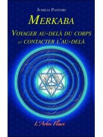Merkaba - Voyager au-delà du corps et contacter l'au-delà