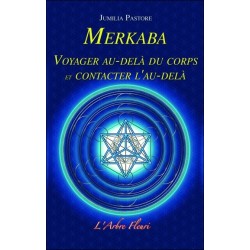 Merkaba - Voyager au-delà du corps et contacter l'au-delà