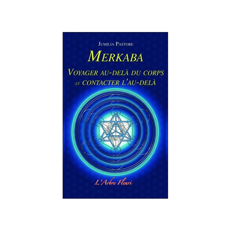 Merkaba - Voyager au-delà du corps et contacter l'au-delà