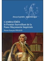 Cambacérès - Le Premier Surveillant de la Franc-Maçonnerie Impériale