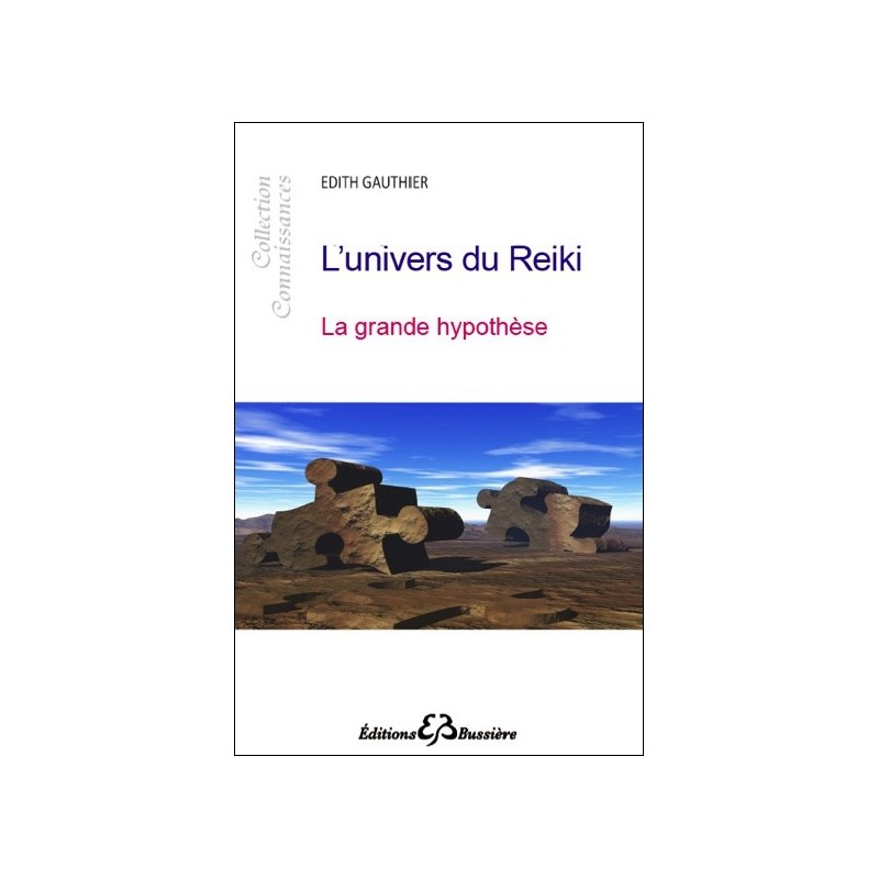 L'univers du reiki - La grande hypothèse