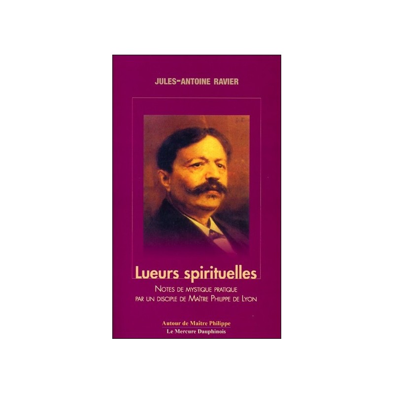 Lueurs spirituelles - Notes de mystique pratique par un disciple de Maître Philippe de Lyon