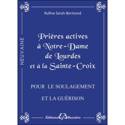 Prières actives à Notre-Dame de Lourdes et à la Sainte Croix - Pour le soulagement et la guérison.