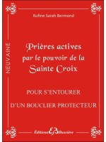 Prières actives par le pouvoir de la Sainte Croix - Pour s'entourer d'un bouclier protecteur