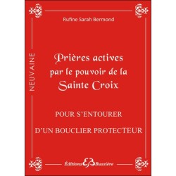 Prières actives par le pouvoir de la Sainte Croix - Pour s'entourer d'un bouclier protecteur