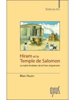 Hiram et le Temple de Salomon - Le mythe fondateur de la Franc-maçonnerie