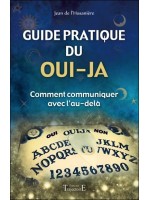 Guide pratique du oui-ja - Comment communiquer avec l'au-delà