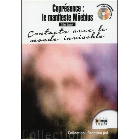 Coprésence : le manifeste Möebius - Contact avec le monde invisible - Livre + CD