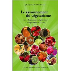 Le rayonnement du végétarisme - Les 12 raisons du végétarisme - Le végétarisme et la paix