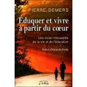 Eduquer et vivre à partir du coeur - Une vision renouvelée de la vie et de l'éducation