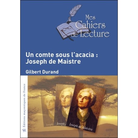 Un comte sous l'acacia : Joseph de Maistre