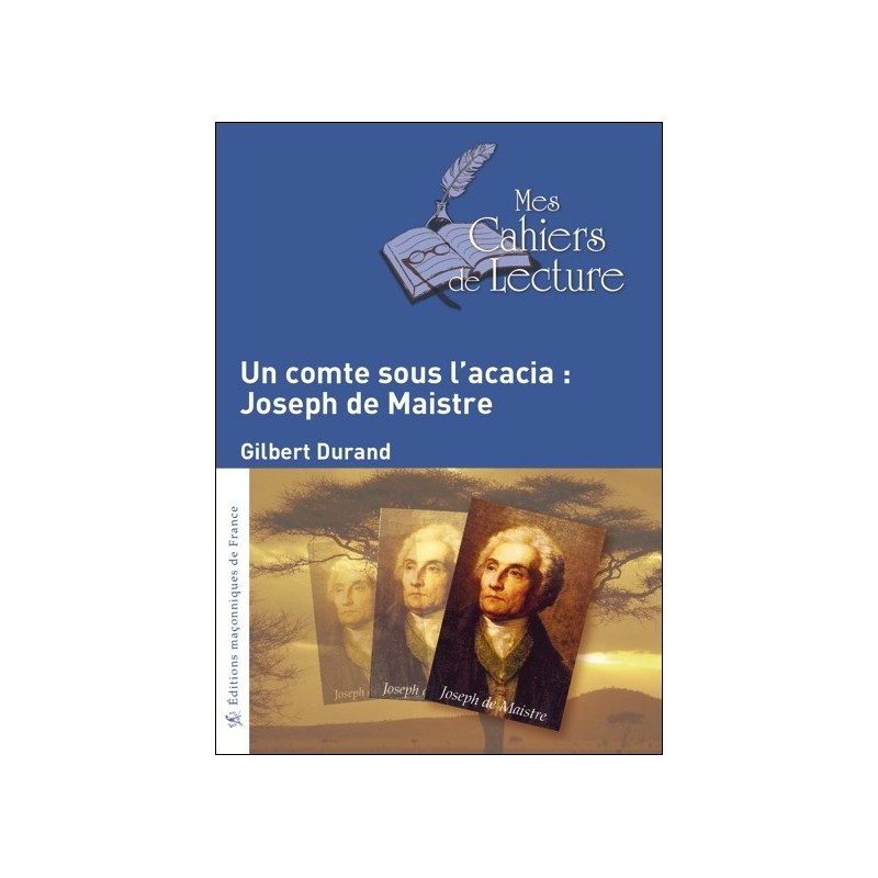 Un comte sous l'acacia : Joseph de Maistre