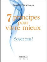 7 principes pour vivre mieux - Soyez zen !