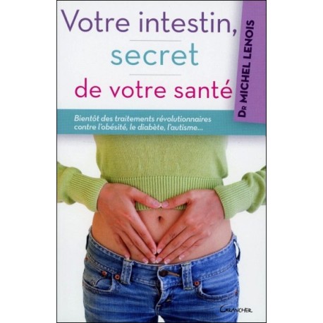 Votre intestin, secret de votre santé