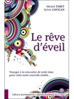 Le rêve d'éveil - Voyager à la rencontre de notre âme pour créer notre nouvelle réalité...