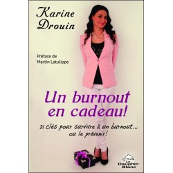 Un burnout en cadeau ! 21 clés pour survivre à un burnout... ou le prévenir !