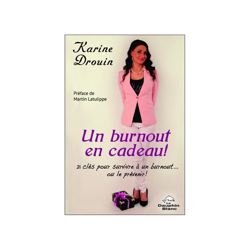 Un burnout en cadeau ! 21 clés pour survivre à un burnout... ou le prévenir !