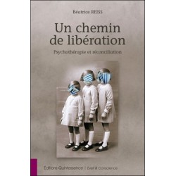 Un chemin de libération - Psychothérapie et réconciliation