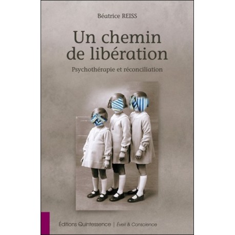 Un chemin de libération - Psychothérapie et réconciliation