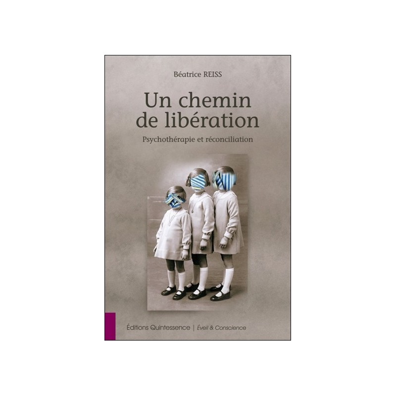 Un chemin de libération - Psychothérapie et réconciliation