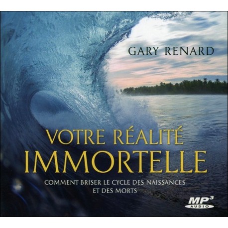 Votre réalité immortelle - Comment briser le cycle des naissances et des morts - Livre audio MP3