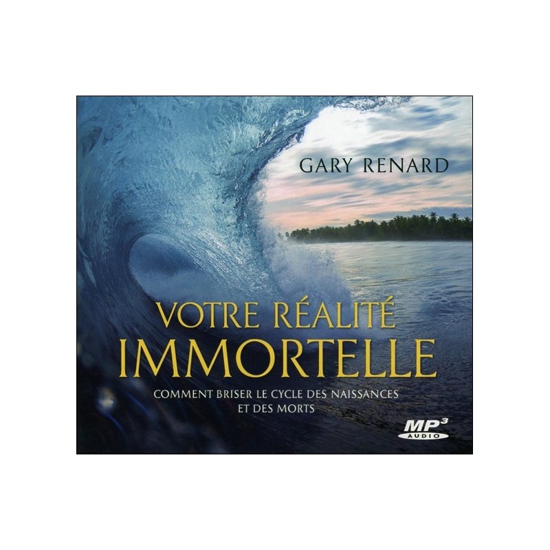 Votre réalité immortelle - Comment briser le cycle des naissances et des morts - Livre audio MP3