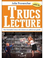 Trucs Lecture - Pour transmettre l'amour de la lecture aux petits et aux grands