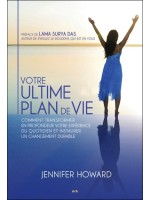 Votre ultime plan de vie - Comment transformer en profondeur votre expérience...