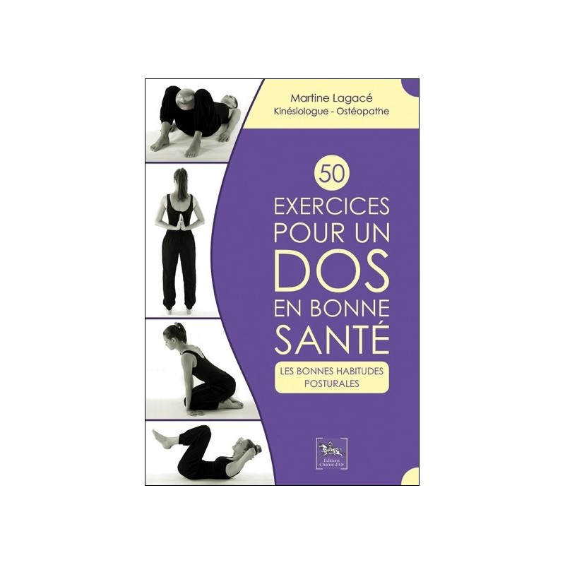 50 exercices pour un dos en bonne santé - Les bonnes habitudes posturales