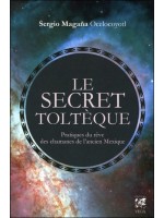 Le secret Toltèque - Pratiques du rêve des chamanes de l'ancien Mexique