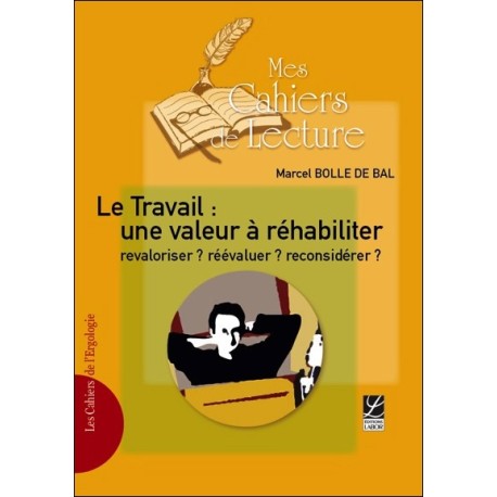 Le Travail : une valeur à réhabiliter, revaloriser ? réévaluer ? reconsidérer ?