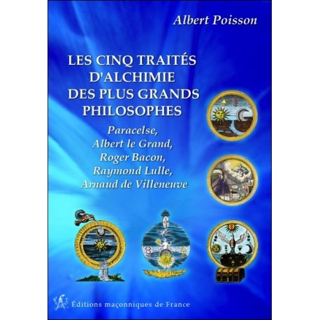 Les cinq traités d'alchimie des plus grands philosophes