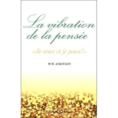 La vibration de la pensée - "Je veux et je peux !"